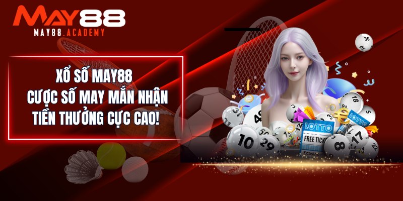 Xổ số tại May88 io - Cá cược thể thao đa dạng với tỷ lệ kèo cạnh tranh